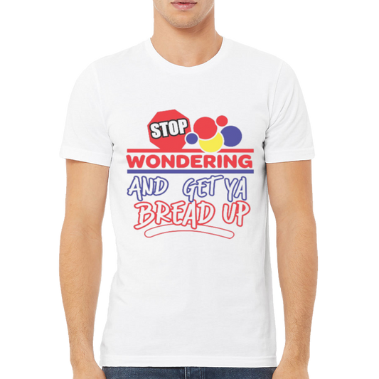 Unisex Short Sleeve "Get Your Bread Up" T-Shirt